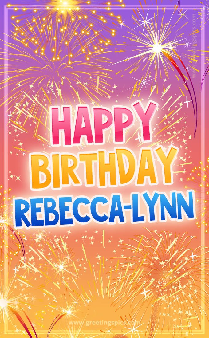 Happy Birthday Rebecca-lynn Picture with fireworks (tall rectangle shape picture)