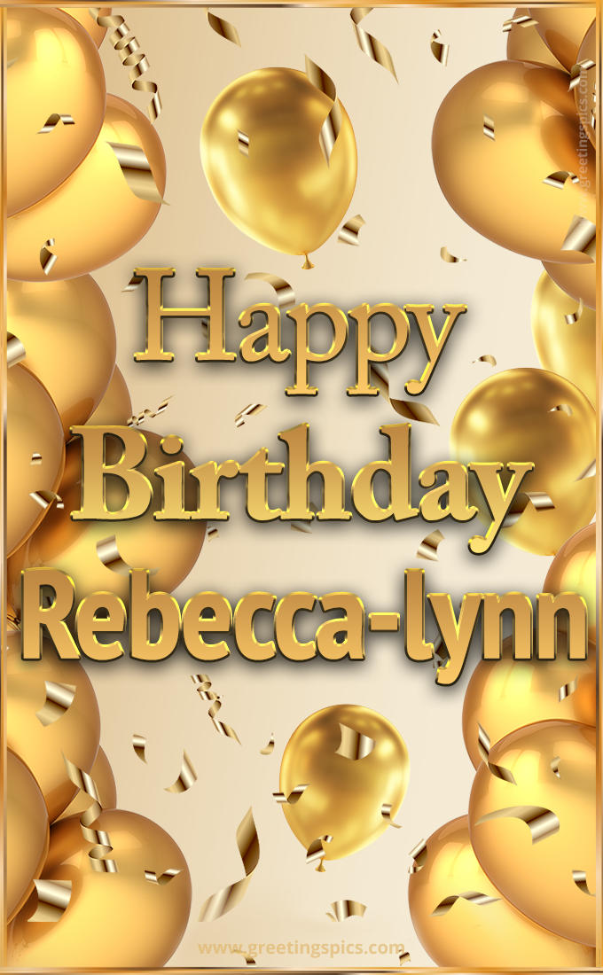 Happy Birthday Rebecca-lynn Card with golden confetti and balloons (tall rectangle shape picture)