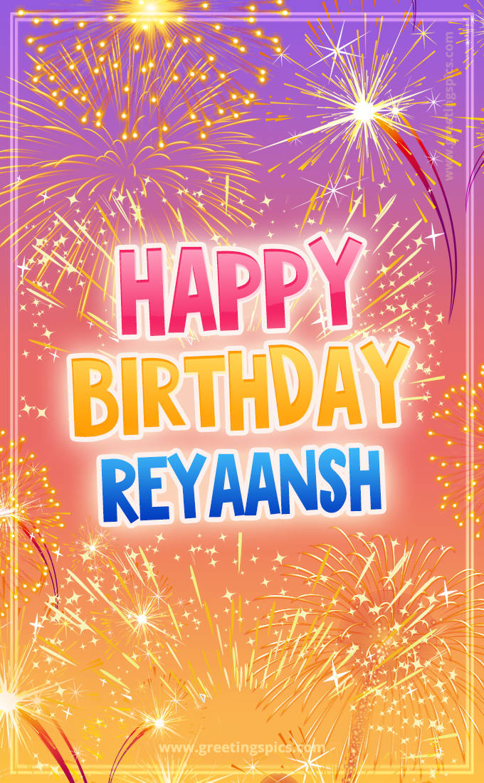 Happy Birthday Reyaansh Picture with fireworks (tall rectangle shape picture)