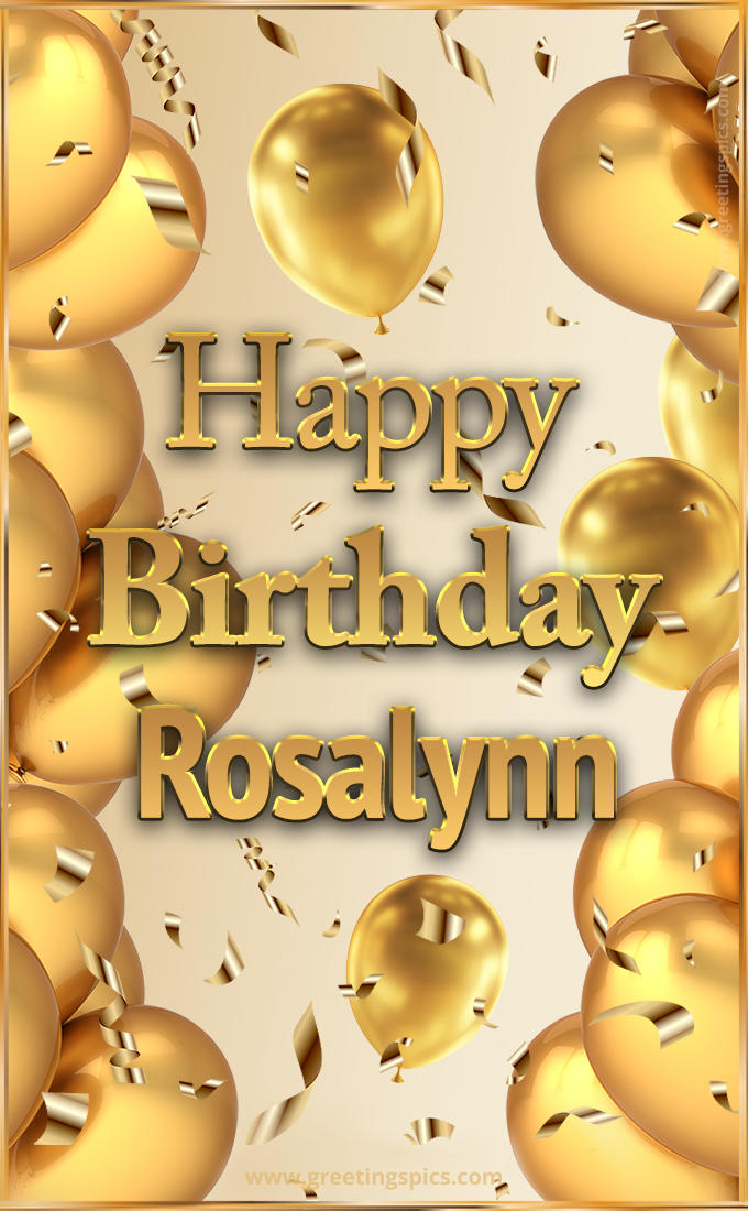 Happy Birthday Rosalynn Card with golden confetti and balloons (tall rectangle shape picture)