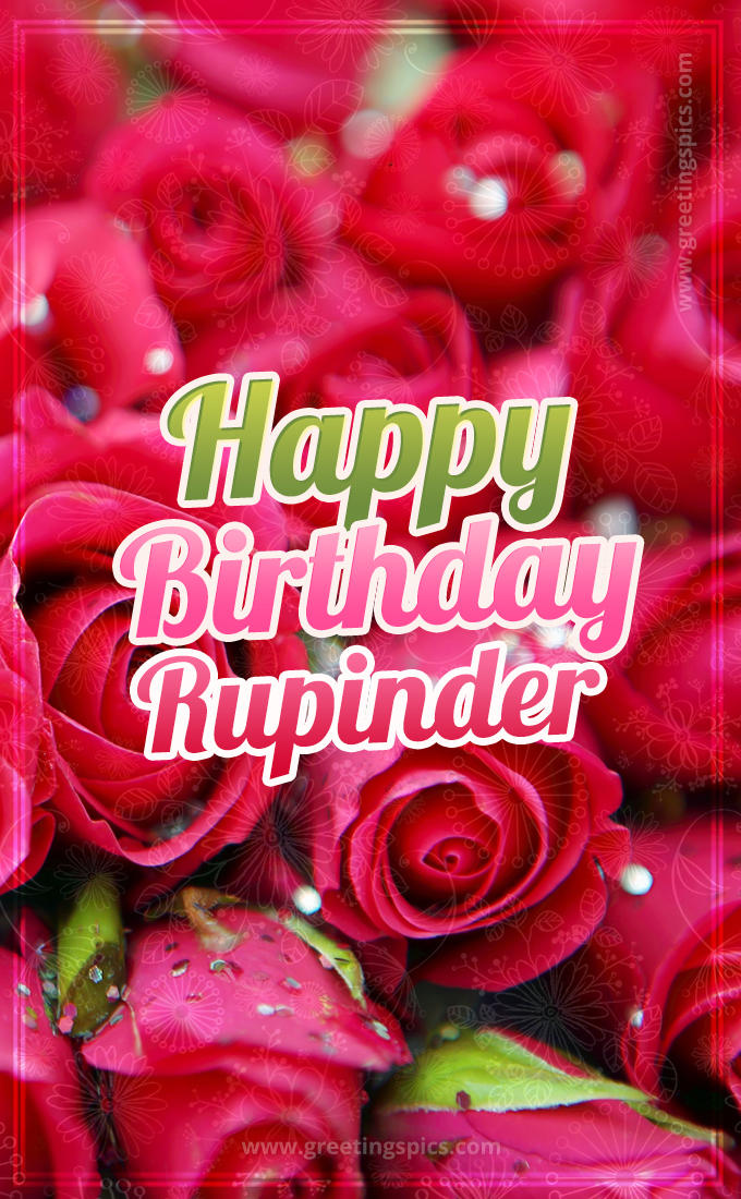 Happy Birthday Rupinder beautiful Image with red roses (tall rectangle shape picture)