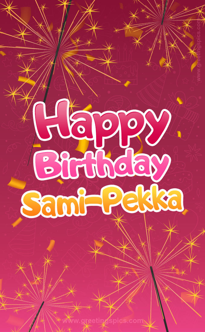 Happy Birthday Sami-Pekka Image with sparklers (tall rectangle shape picture)