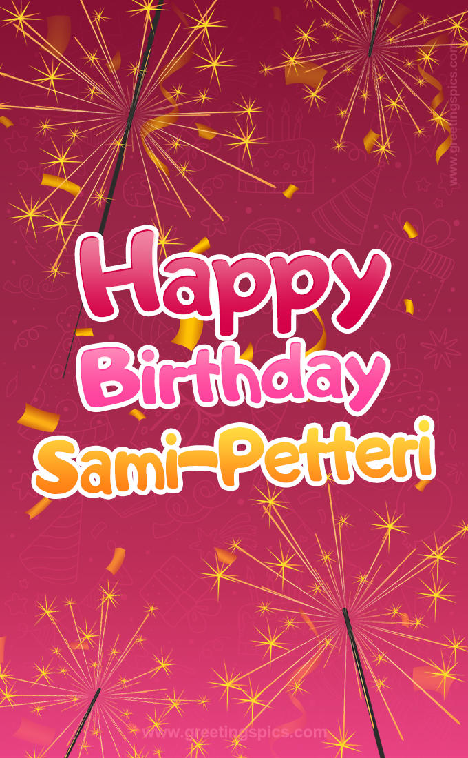 Happy Birthday Sami-Petteri Image with sparklers (tall rectangle shape picture)