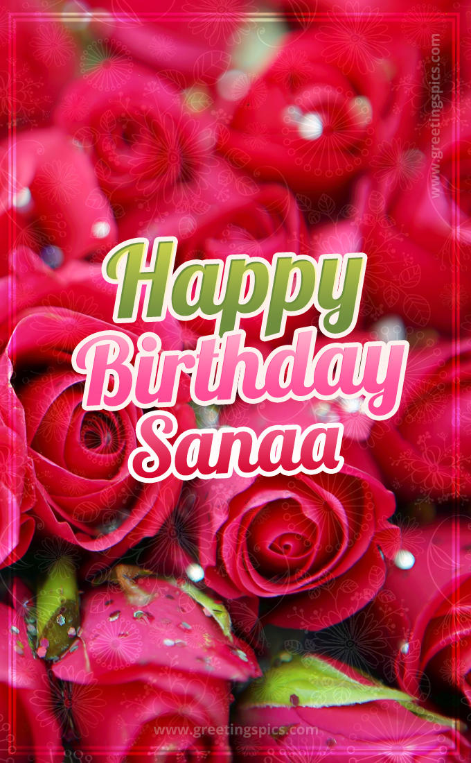 Happy Birthday Sanaa beautiful Image with red roses (tall rectangle shape picture)