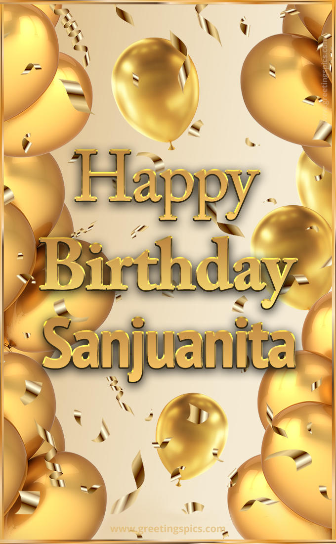 Happy Birthday Sanjuanita Card with golden confetti and balloons (tall rectangle shape picture)