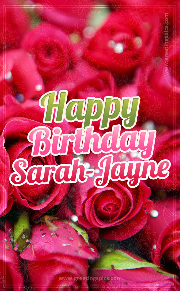 Happy Birthday Sarah-Jayne beautiful Image with red roses (tall rectangle shape picture)