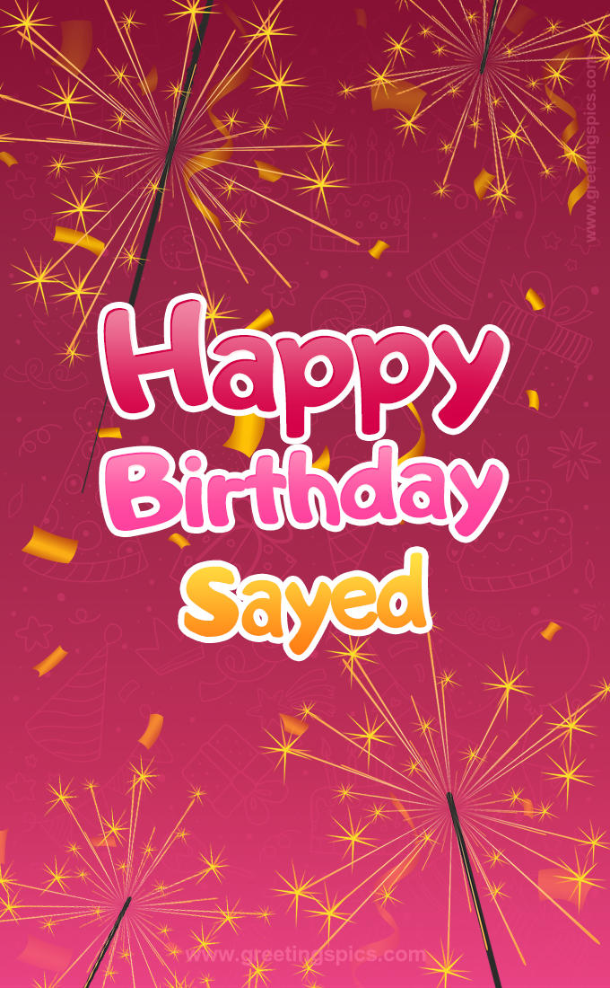 Happy Birthday Sayed Image with sparklers (tall rectangle shape picture)