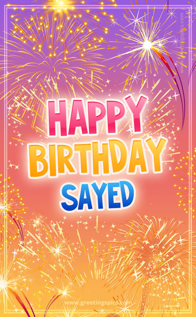 Happy Birthday Sayed Picture with fireworks (tall rectangle shape picture)