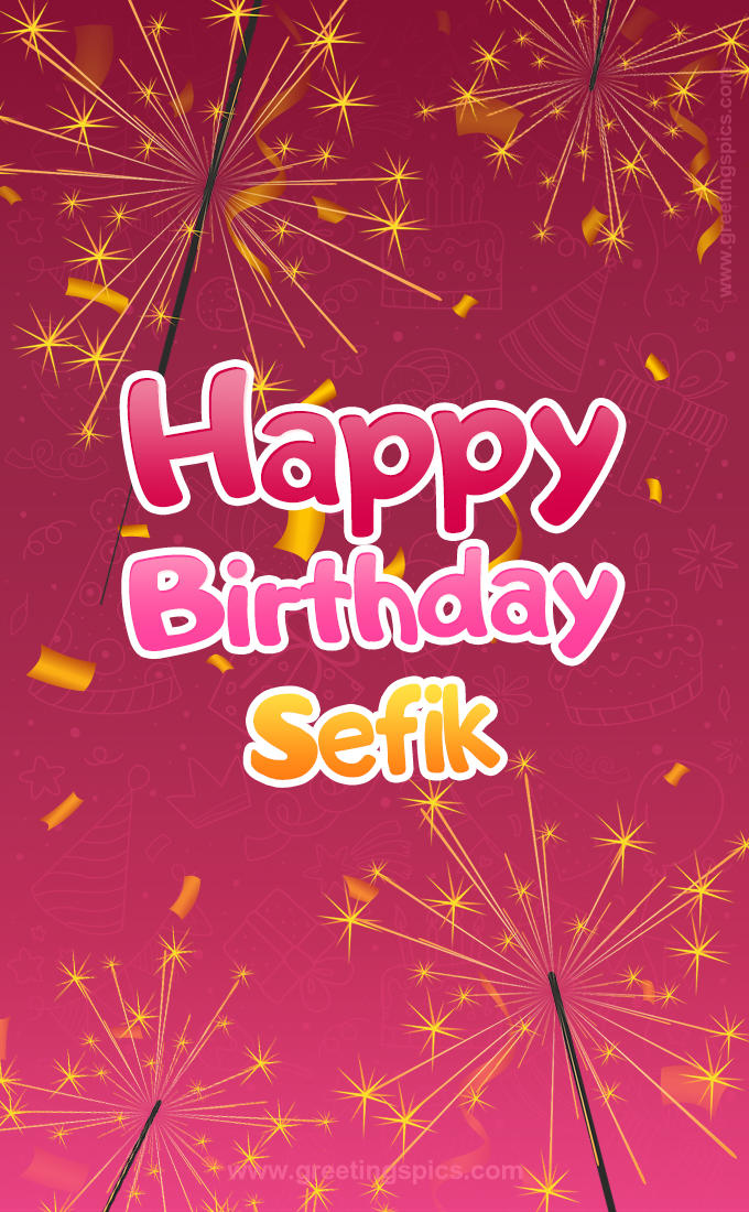 Happy Birthday Sefik Image with sparklers (tall rectangle shape picture)