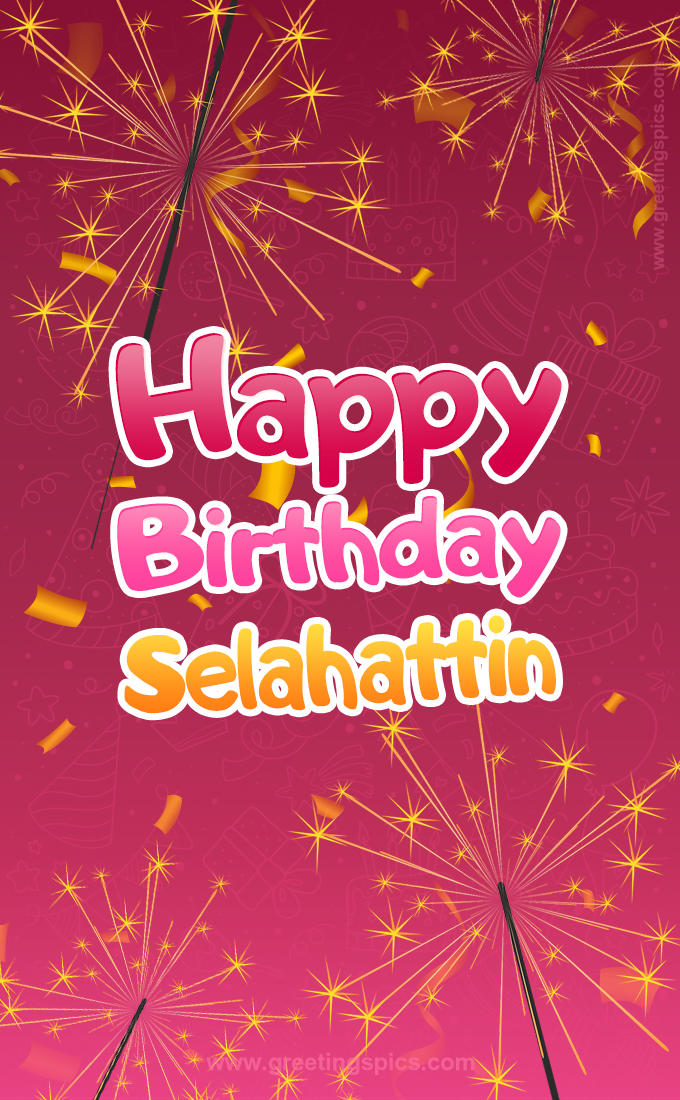 Happy Birthday Selahattin Image with sparklers (tall rectangle shape picture)