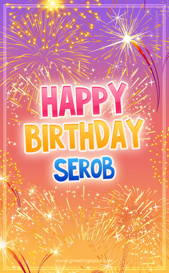 Happy Birthday Serob Picture with fireworks (tall rectangle shape picture)