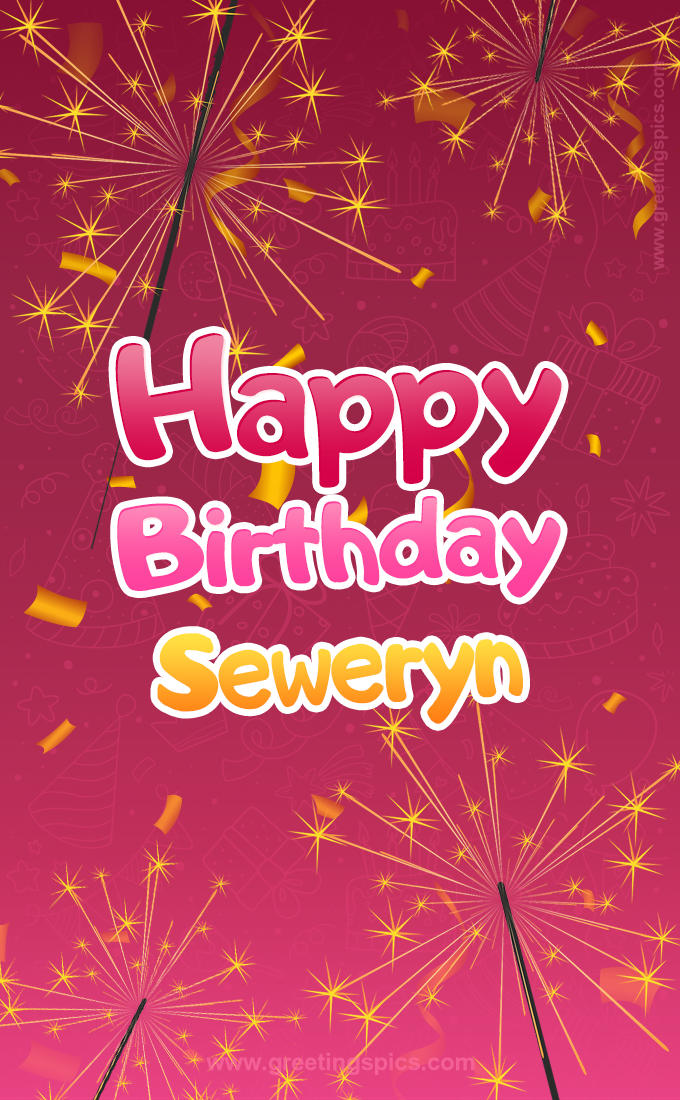 Happy Birthday Seweryn Image with sparklers (tall rectangle shape picture)