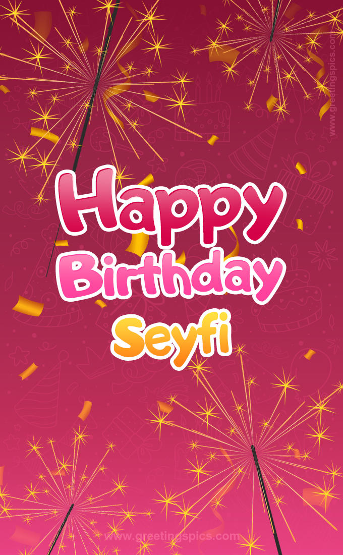 Happy Birthday Seyfi Image with sparklers (tall rectangle shape picture)