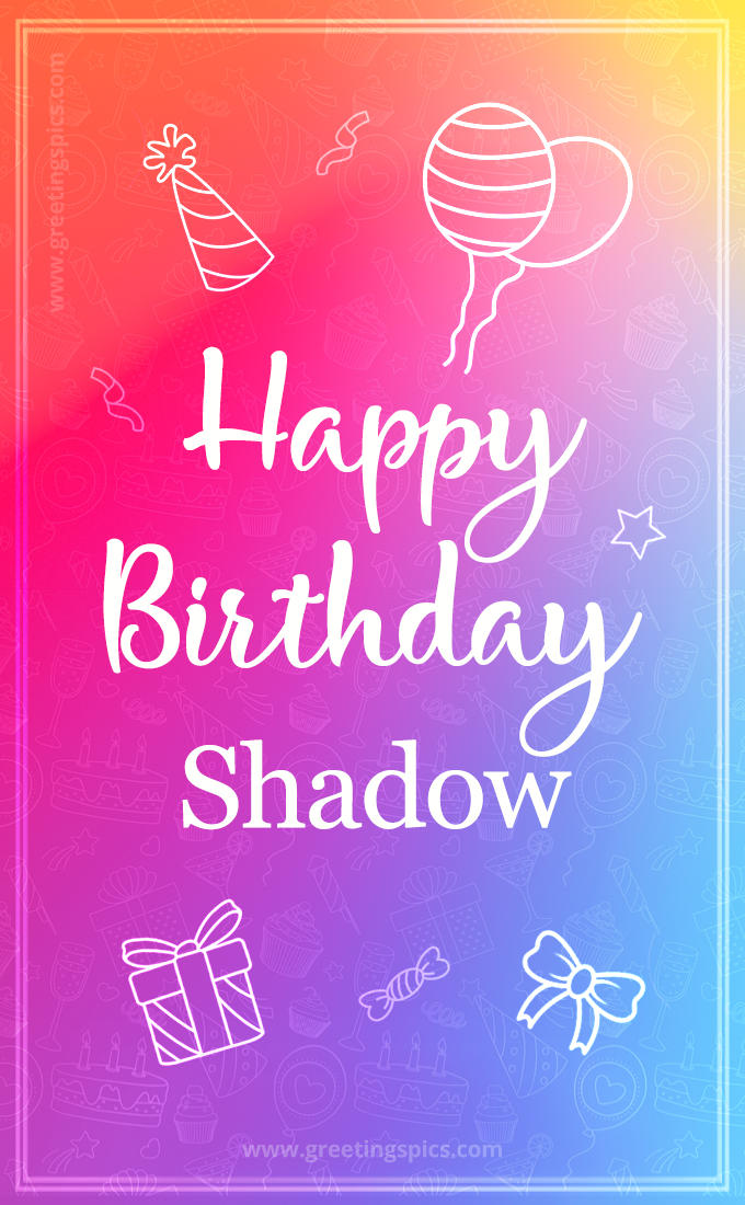 Colorful Happy Birthday Card For Shadow (tall rectangle shape picture)