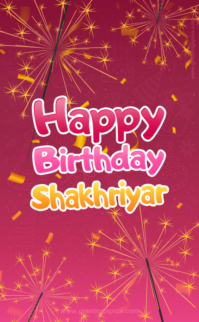 Happy Birthday Shakhriyar Image with sparklers (tall rectangle shape picture)