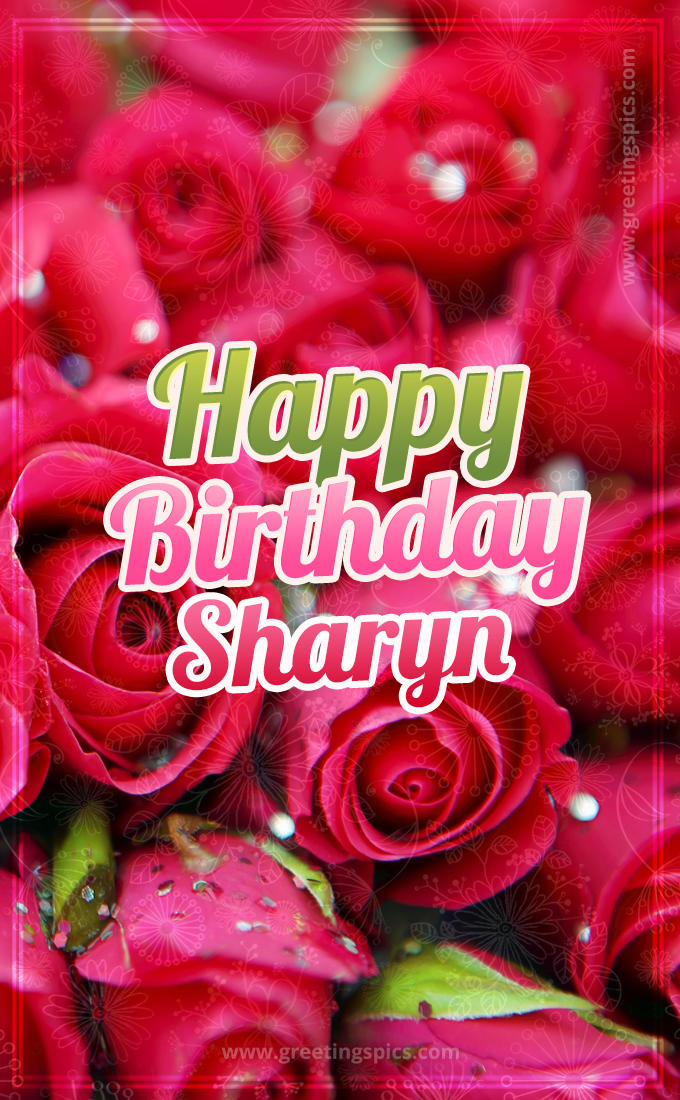 Happy Birthday Sharyn beautiful Image with red roses (tall rectangle shape picture)