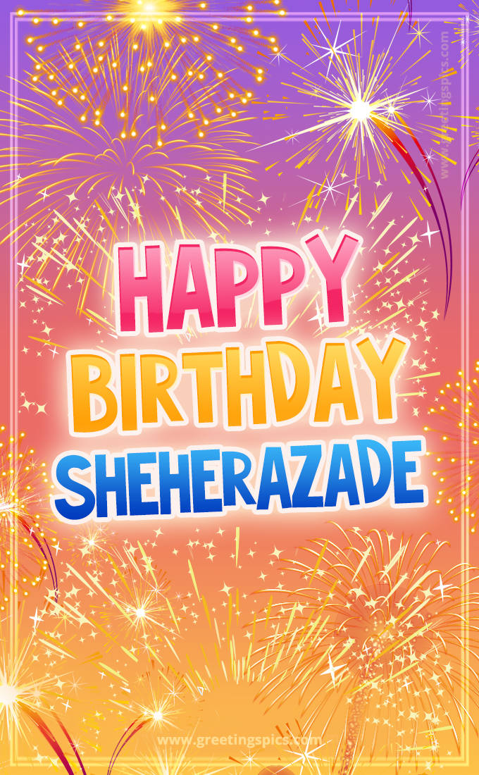 Happy Birthday Sheherazade Picture with fireworks (tall rectangle shape picture)
