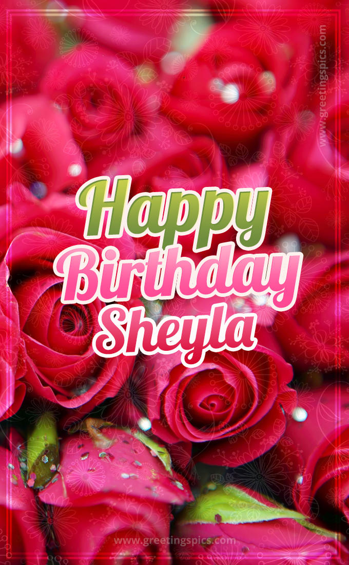 Happy Birthday Sheyla beautiful Image with red roses (tall rectangle shape picture)