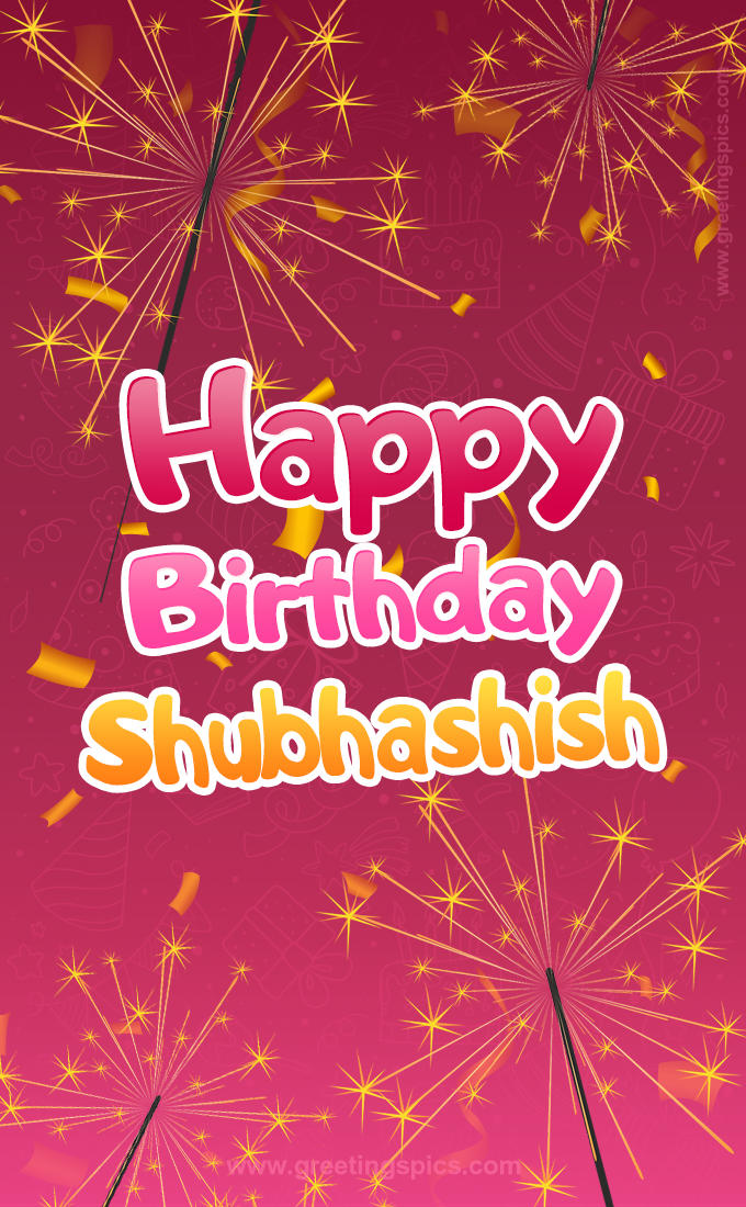 Happy Birthday Shubhashish Image with sparklers (tall rectangle shape picture)