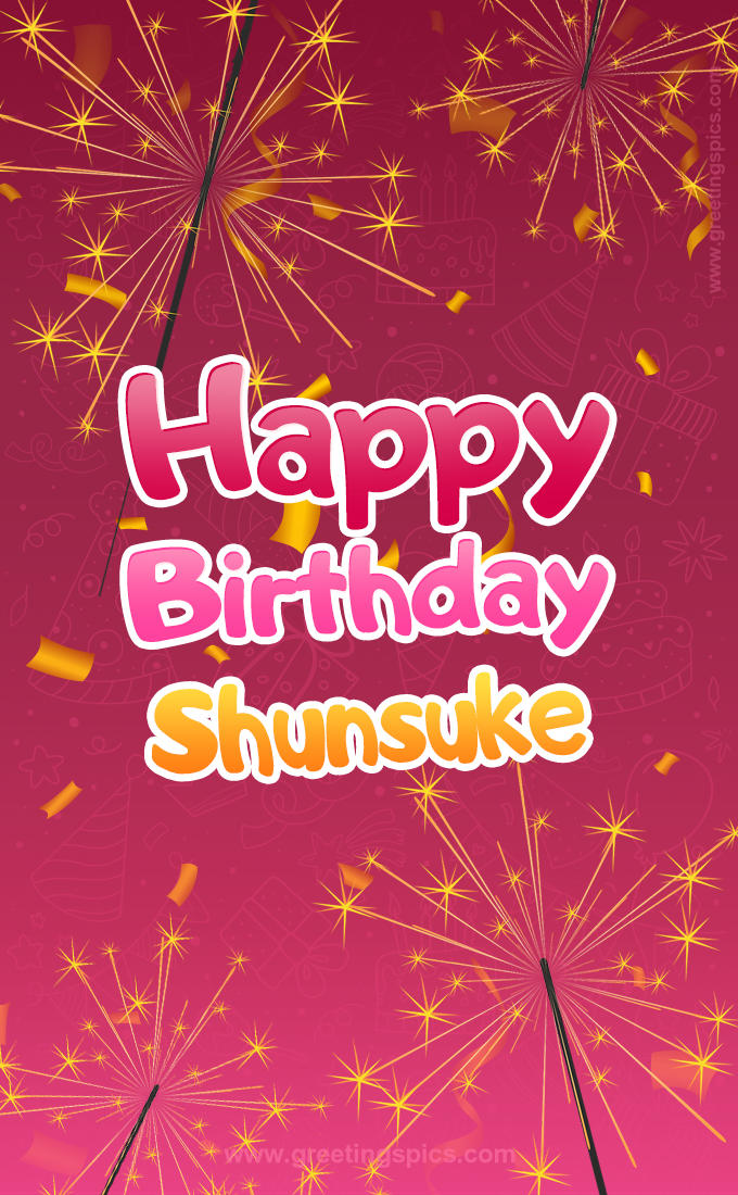 Happy Birthday Shunsuke Image with sparklers (tall rectangle shape picture)