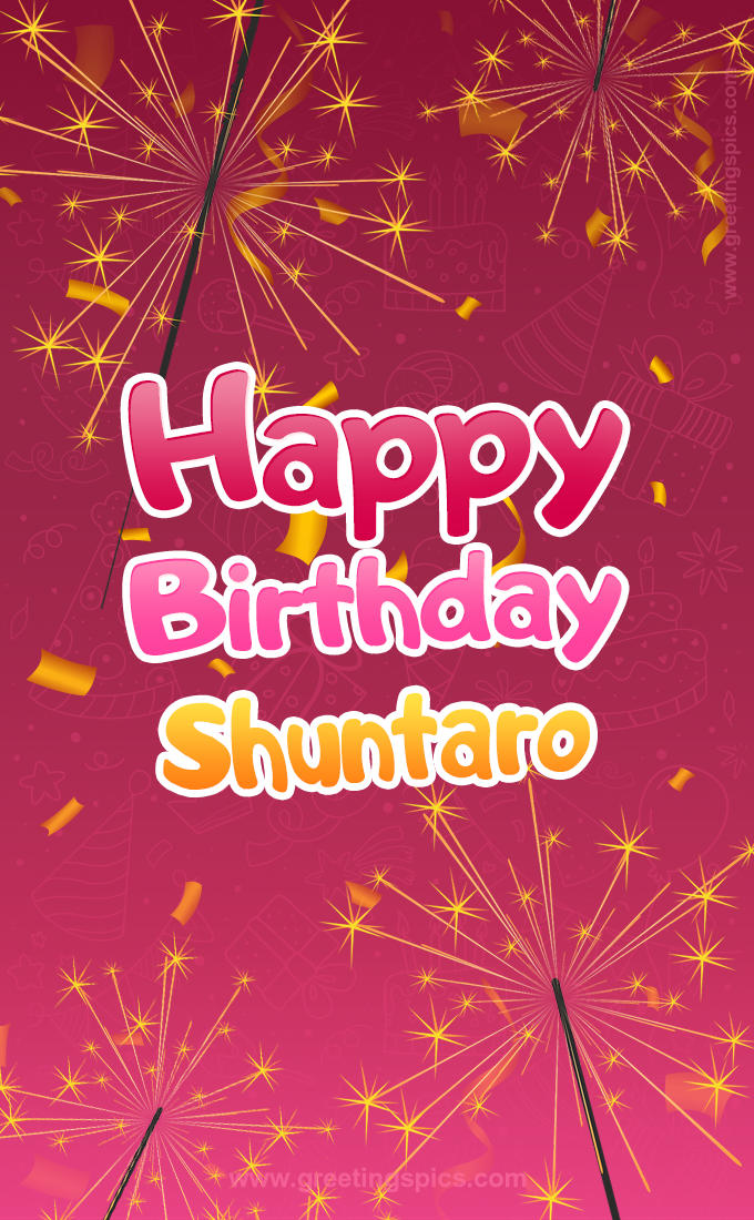 Happy Birthday Shuntaro Image with sparklers (tall rectangle shape picture)