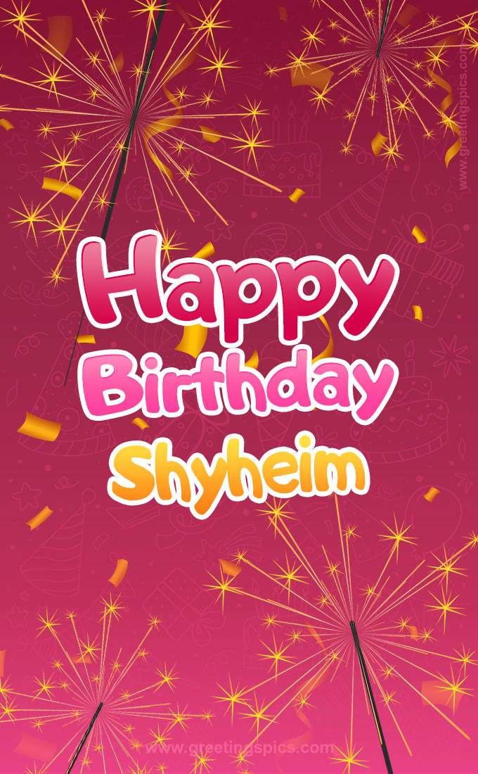 Happy Birthday Shyheim Image with sparklers (tall rectangle shape picture)