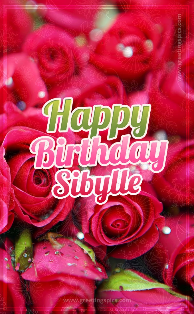 Happy Birthday Sibylle beautiful Image with red roses (tall rectangle shape picture)