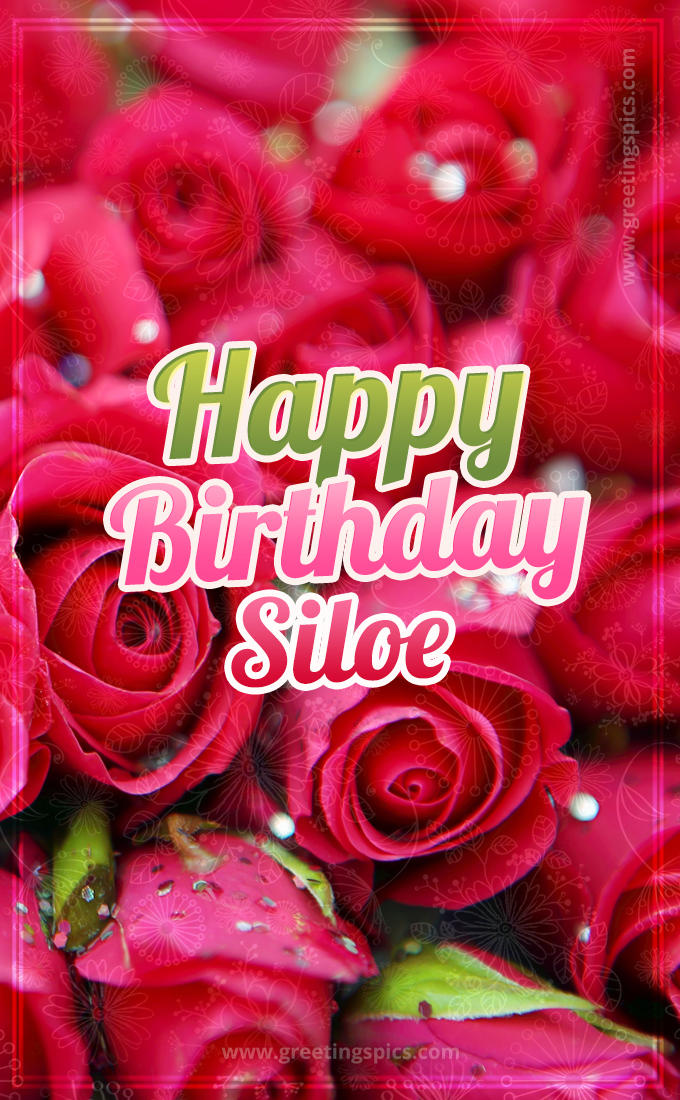 Happy Birthday Siloe beautiful Image with red roses (tall rectangle shape picture)