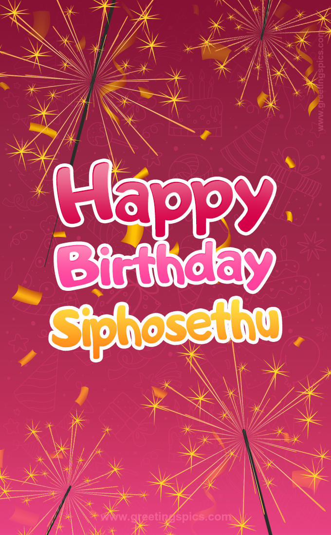 Happy Birthday Siphosethu Image with sparklers (tall rectangle shape picture)