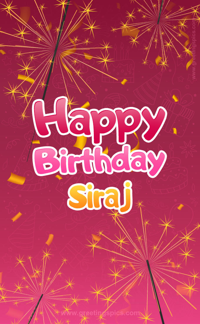 Happy Birthday Siraj Image with sparklers (tall rectangle shape picture)