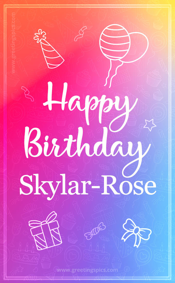 Colorful Happy Birthday Card For Skylar-Rose (tall rectangle shape picture)