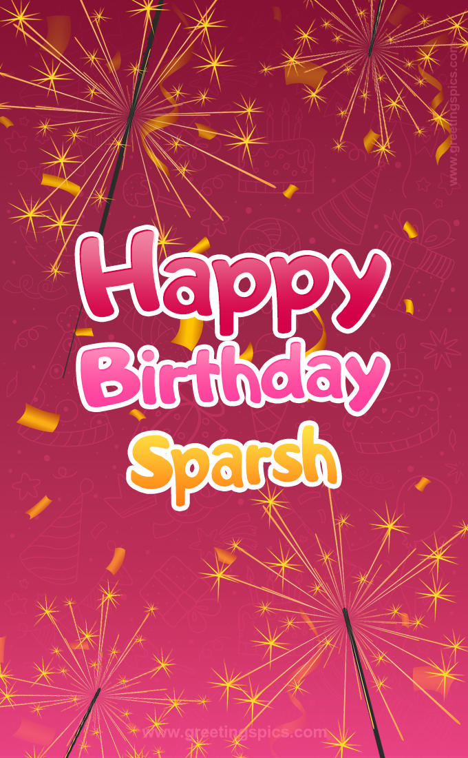 Happy Birthday Sparsh Image with sparklers (tall rectangle shape picture)