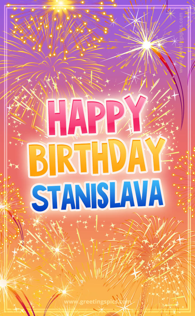 Happy Birthday Stanislava Picture with fireworks (tall rectangle shape picture)