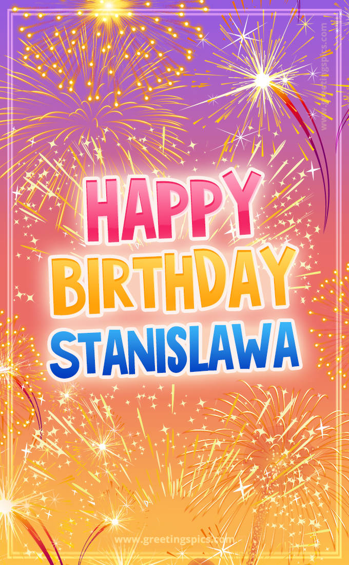 Happy Birthday Stanislawa Picture with fireworks (tall rectangle shape picture)