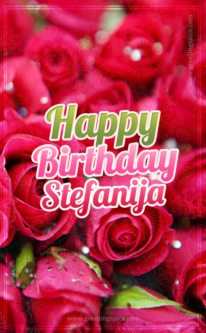 Happy Birthday Stefanija beautiful Image with red roses (tall rectangle shape picture)