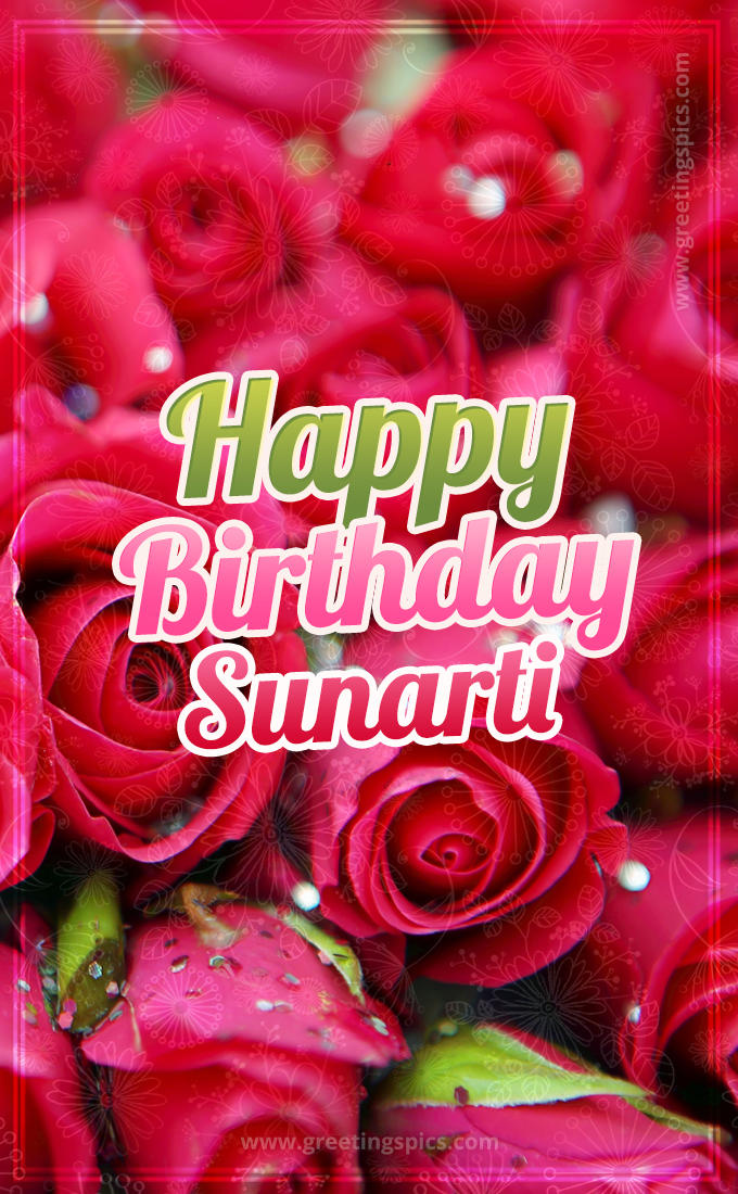 Happy Birthday Sunarti beautiful Image with red roses (tall rectangle shape picture)