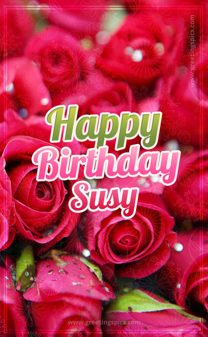 Happy Birthday Susy beautiful Image with red roses (tall rectangle shape picture)