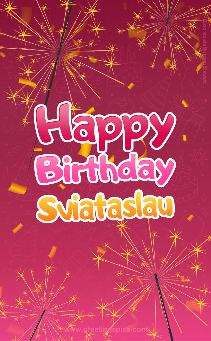 Happy Birthday Sviataslau Image with sparklers (tall rectangle shape picture)