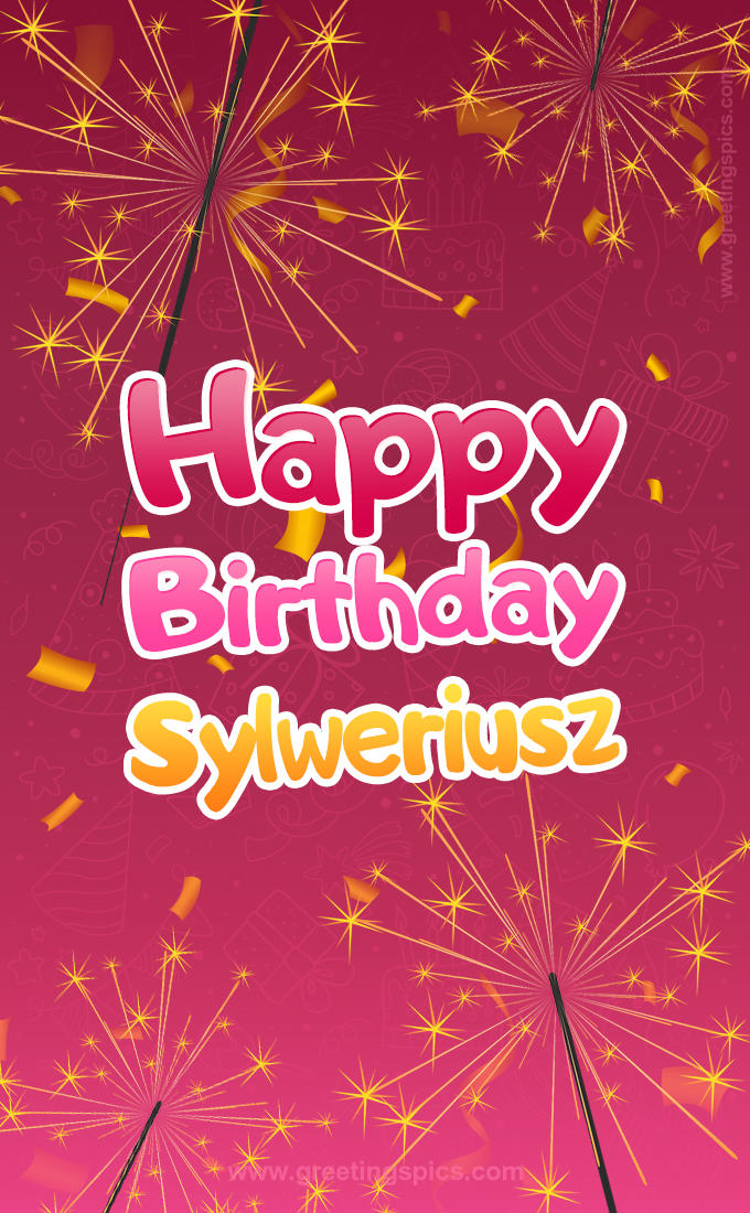 Happy Birthday Sylweriusz Image with sparklers (tall rectangle shape picture)