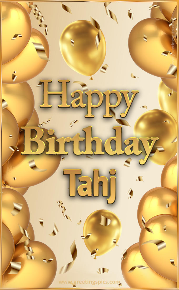 Happy Birthday Tahj Card with golden confetti and balloons (tall rectangle shape picture)