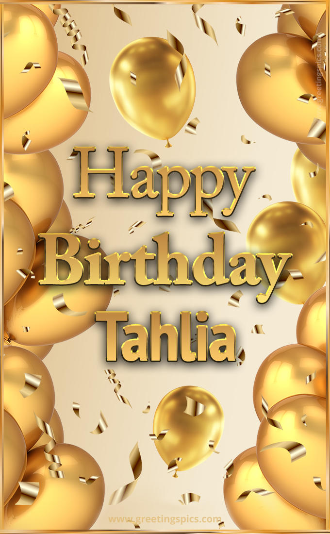 Happy Birthday Tahlia Card with golden confetti and balloons (tall rectangle shape picture)