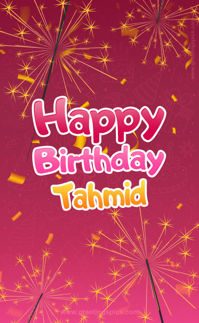 Happy Birthday Tahmid Image with sparklers (tall rectangle shape picture)