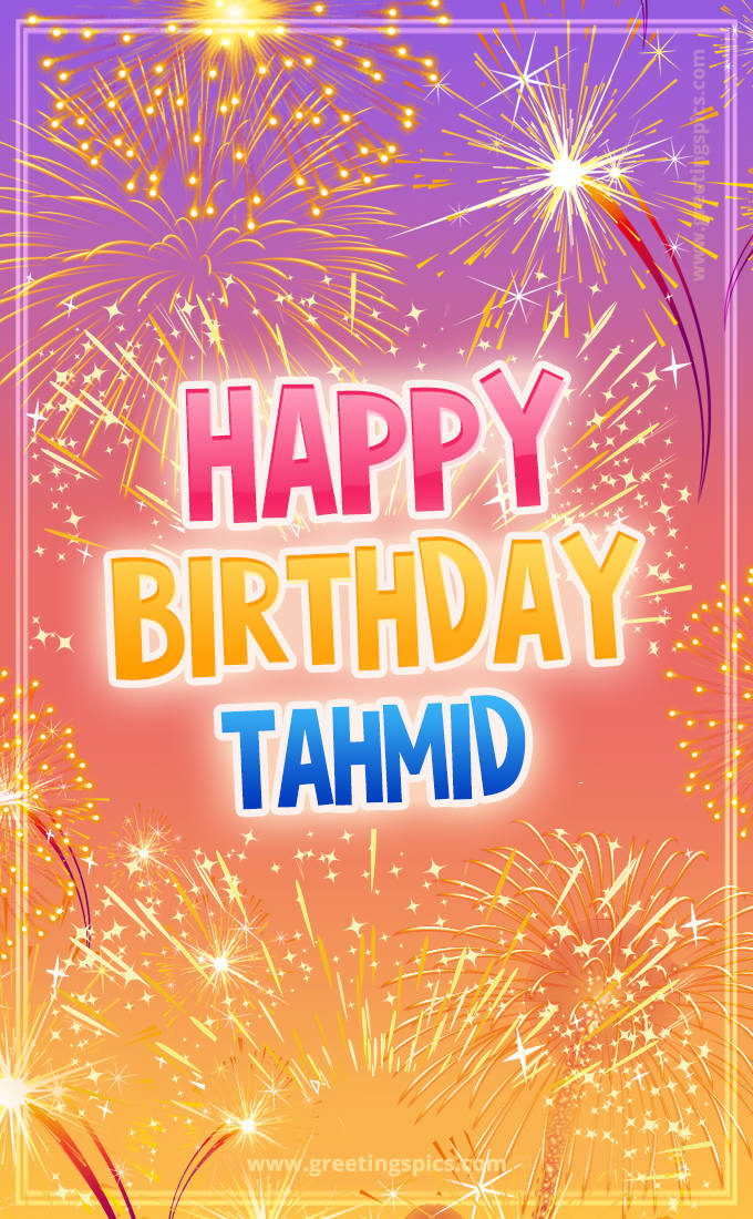 Happy Birthday Tahmid Picture with fireworks (tall rectangle shape picture)