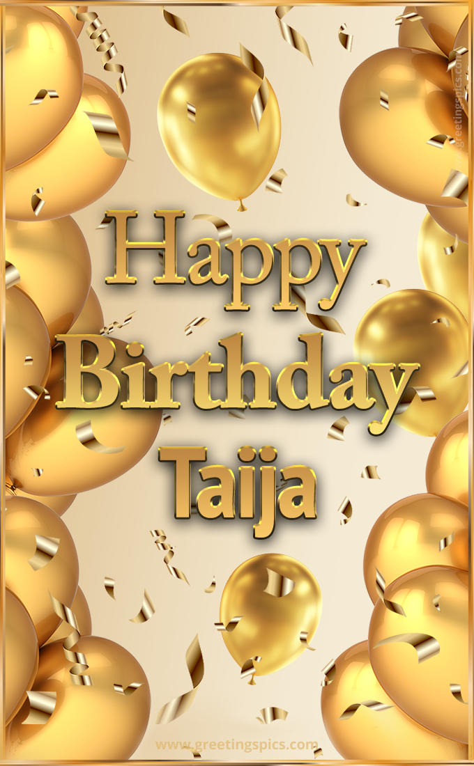 Happy Birthday Taija Card with golden confetti and balloons (tall rectangle shape picture)