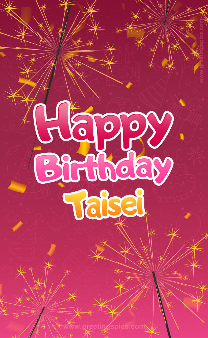 Happy Birthday Taisei Image with sparklers (tall rectangle shape picture)