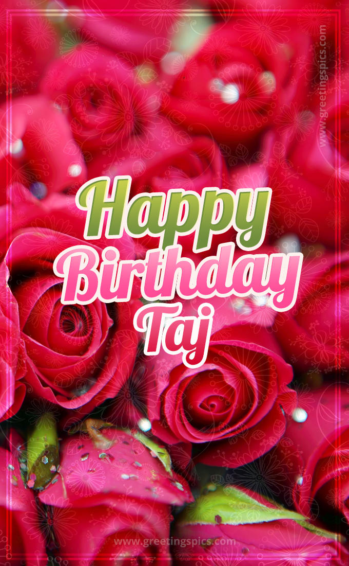 Happy Birthday Taj beautiful Image with red roses (tall rectangle shape picture)