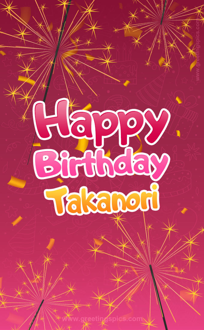 Happy Birthday Takanori Image with sparklers (tall rectangle shape picture)