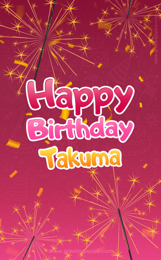 Happy Birthday Takuma Image with sparklers (tall rectangle shape picture)