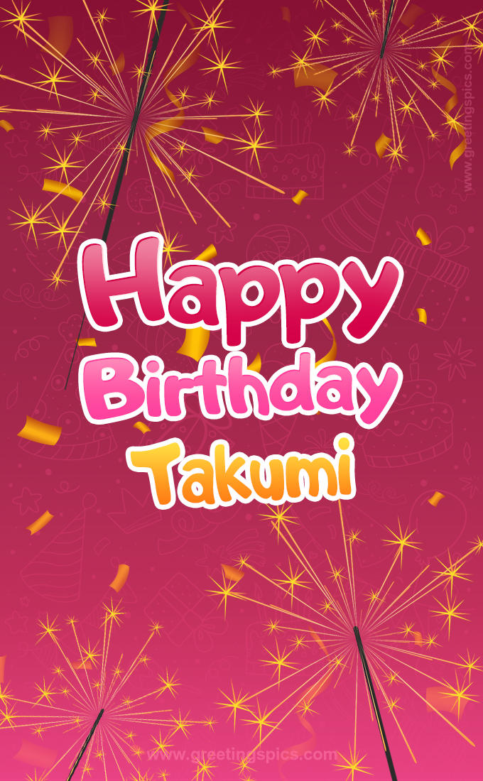 Happy Birthday Takumi Image with sparklers (tall rectangle shape picture)