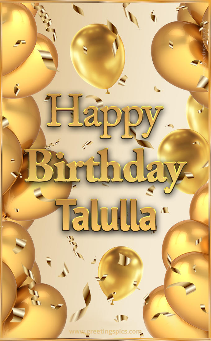 Happy Birthday Talulla Card with golden confetti and balloons (tall rectangle shape picture)